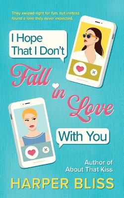 Book cover for I Hope That I Don't Fall In Love With You