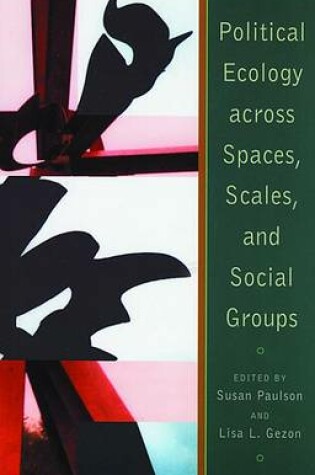 Cover of Political Ecology Across Spaces, Scales, and Social Groups