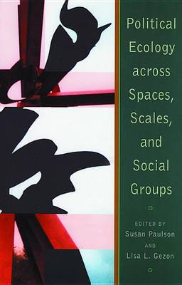 Book cover for Political Ecology Across Spaces, Scales, and Social Groups