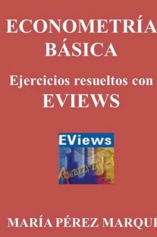 Cover of Econometeria Basica. Ejercicios Resueltos Con Eviews