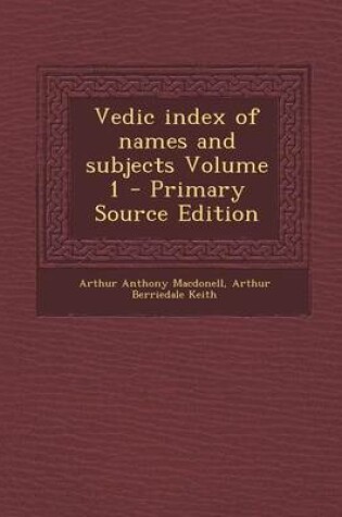 Cover of Vedic Index of Names and Subjects Volume 1 - Primary Source Edition
