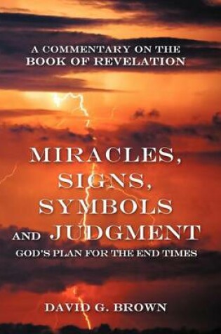 Cover of Miracles, Signs, Symbols and Judgment God's Plan for the End Times