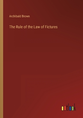 Book cover for The Rule of the Law of Fictures