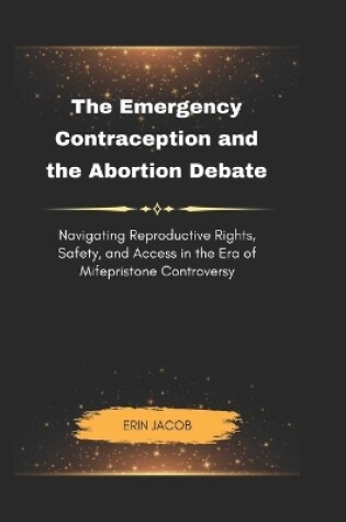 Cover of The Emergency Contraception and the Abortion Debate