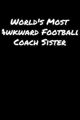 Book cover for World's Most Awkward Football Coach Sister