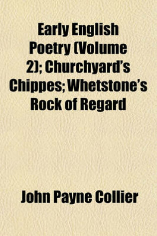 Cover of Illustrations of Early English Poetry Volume 2; Churchyard's Chippes Whetstone's Rock of Regard