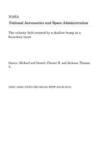 Cover of The Velocity Field Created by a Shallow Bump in a Boundary Layer