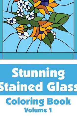 Cover of Stunning Stained Glass Coloring Book (Volume 1)