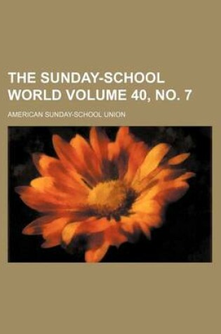 Cover of The Sunday-School World Volume 40, No. 7