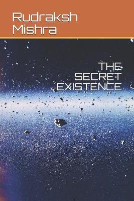 Book cover for The Secret Existence