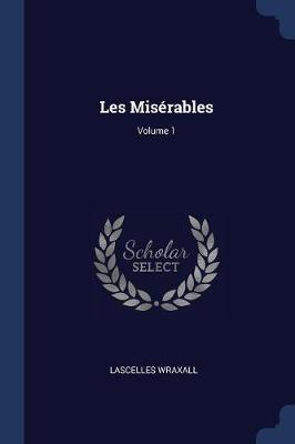 Book cover for Les Miserables; Volume 1