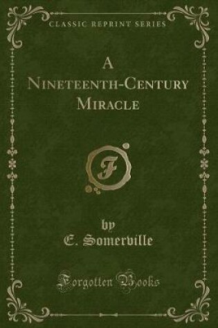 Cover of A Nineteenth-Century Miracle (Classic Reprint)