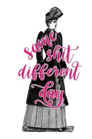 Cover of 2020 Daily Planner Same Shit Different Day Funny Victorian Lady 388 Pages