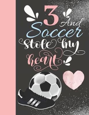 Book cover for 3 And Soccer Stole My Heart