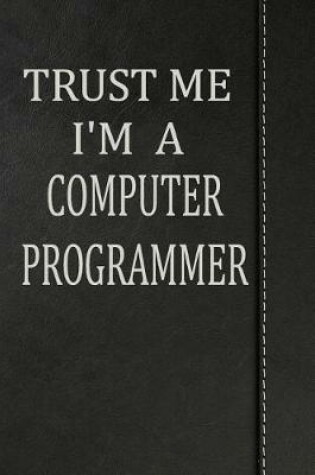 Cover of Trust Me I'm a Computer Programmer