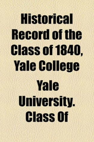 Cover of Historical Record of the Class of 1840, Yale College