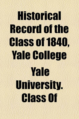 Book cover for Historical Record of the Class of 1840, Yale College