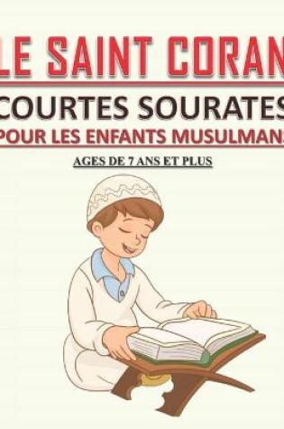 Cover of Le Saint Coran - Courtes Sourates pour les Enfants Musulmans