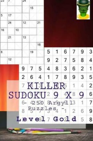 Cover of Killer Sudoku 9 X 9 - 250 Argyll Puzzles - Level Gold