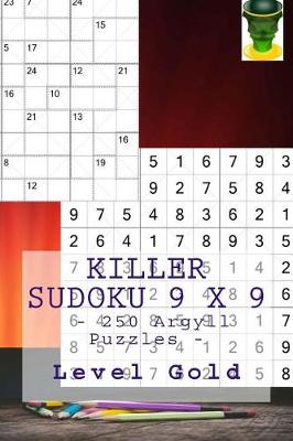 Cover of Killer Sudoku 9 X 9 - 250 Argyll Puzzles - Level Gold