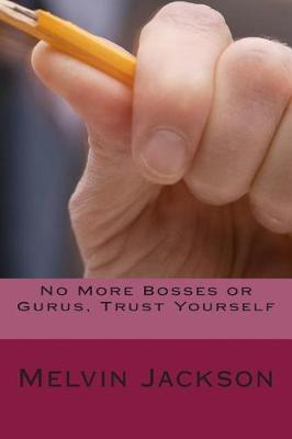 Book cover for No More Bosses or Gurus, Trust Yourself