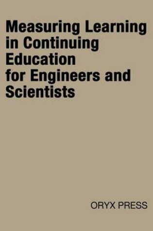 Cover of Measuring Learning in Continuing Education for Engineers and Scientists