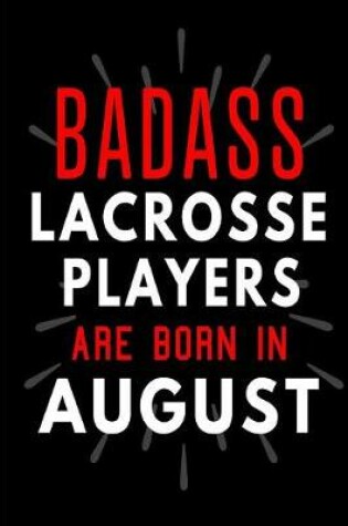 Cover of Badass Lacrosse Players Are Born In August