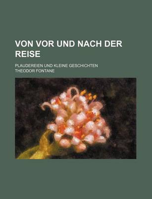 Book cover for Von VOR Und Nach Der Reise; Plaudereien Und Kleine Geschichten