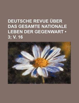 Book cover for Deutsche Revue Uber Das Gesamte Nationale Leben Der Gegenwart (3; V. 16)