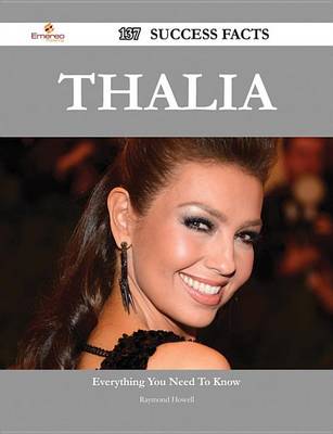 Book cover for Thalia 137 Success Facts - Everything You Need to Know about Thalia