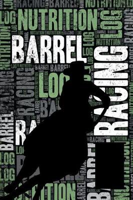 Book cover for Barrel Racing Nutrition Log and Diary