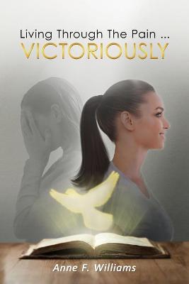 Book cover for Living Through The Pain . . . VICTORIOUSLY