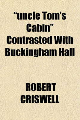 Book cover for "Uncle Tom's Cabin" Contrasted with Buckingham Hall