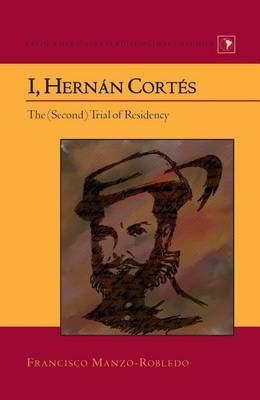 Book cover for I, Hernan Cortes: The (Second) Trial of Residency