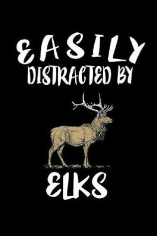 Cover of Easily Distracted By Elks