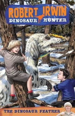 Book cover for Robert Irwin Dinosaur Hunter 4: The Dinosaur Feather