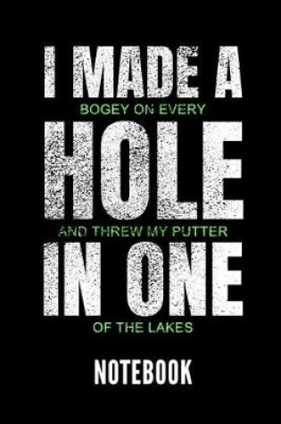 Cover of I Made a Bogey on Every Hole and Threw My Putter in One of the Lakes Notebook