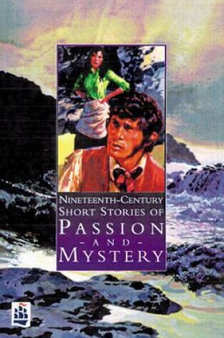 Cover of Nineteenth Century Short Stories of Passion and Mystery