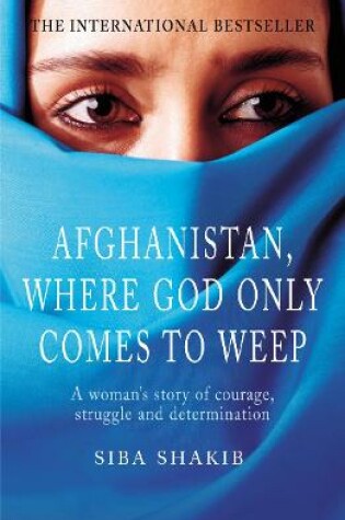 Cover of Afghanistan, Where God Only Comes To Weep