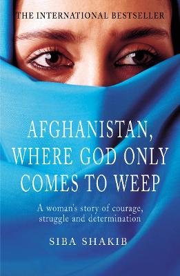 Book cover for Afghanistan, Where God Only Comes To Weep