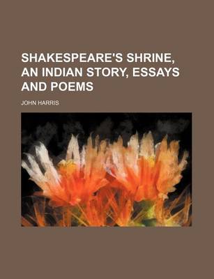 Book cover for Shakespeare's Shrine, an Indian Story, Essays and Poems