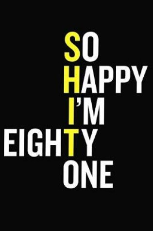 Cover of So Happy I'm Eighty One