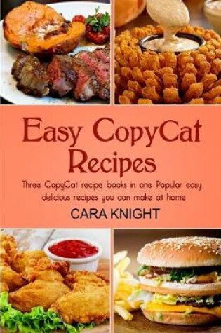 Cover of Easy CopyCat Recipes Three CopyCat recipe books in one