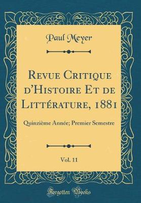 Book cover for Revue Critique d'Histoire Et de Littérature, 1881, Vol. 11: Quinzième Année; Premier Semestre (Classic Reprint)