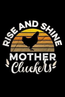 Book cover for Rise And Shine Mother Cluckers