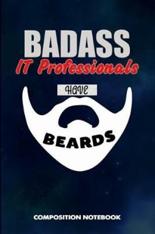 Cover of Badass It Professionals Have Beards