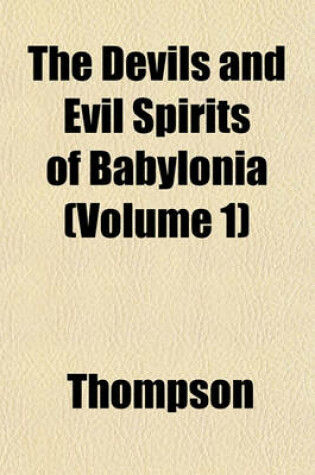 Cover of The Devils and Evil Spirits of Babylonia (Volume 1)