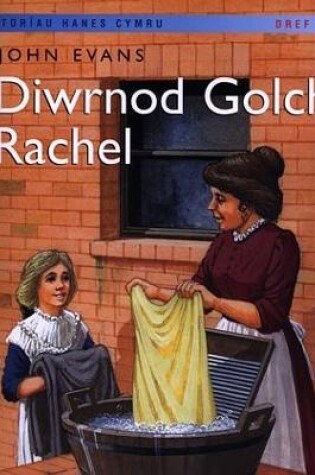 Cover of Storïau Hanes Cymru: Diwrnod Golch Rachel (Llyfr Mawr)