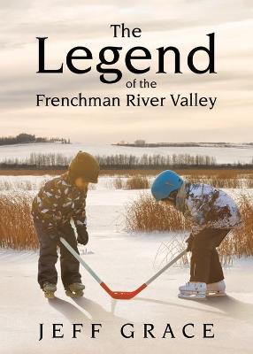 Book cover for The Legend of the Frenchman River Valley