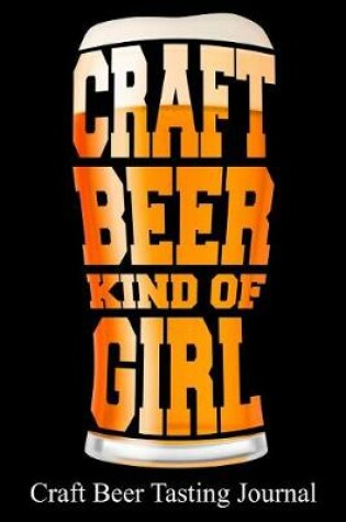 Cover of Craft Beer Kind of Girl Craft Beer Tasting Journal
